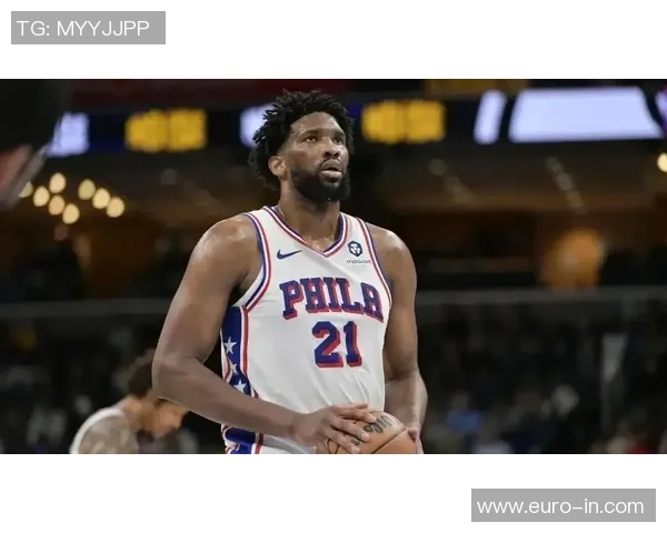 恩比德半场状态低迷仅得4分3板三分球2投0中表现不佳